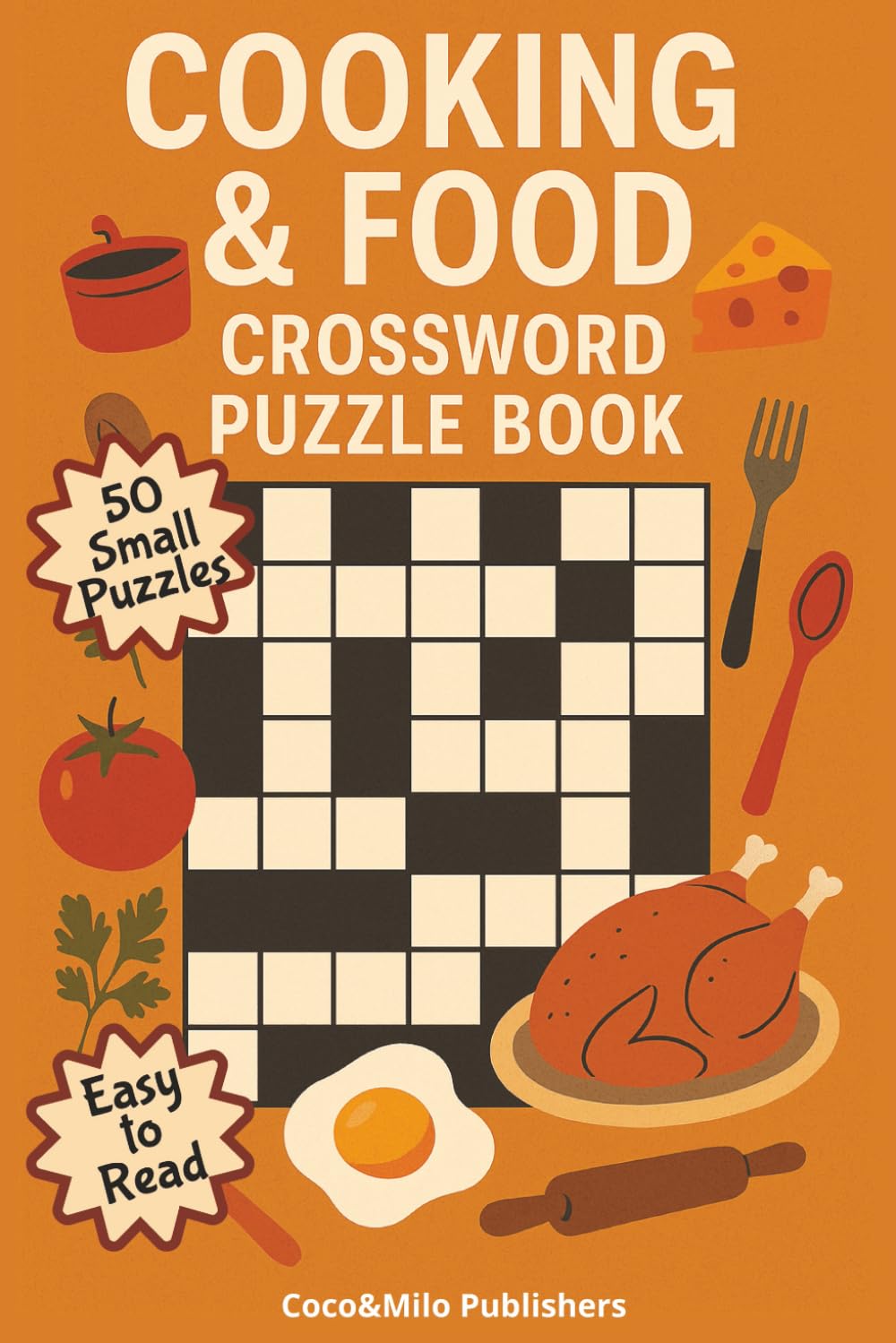 Cooking Crossword Puzzle Book: Cooking and Food Crossword Puzzle Book with Easy To Read Print | For Adult, Seniors and Teens | 6x9 inches, 100 pages