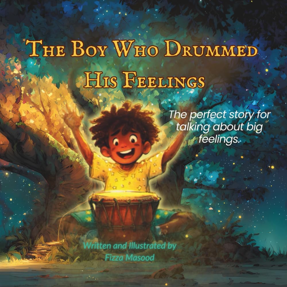 The Boy Who Drummed His Feelings: A Magical Bedtime Story for Kids About Anger Management, Emotions, Feelings and a Growth Mindset (THE BIG FEELINGS &