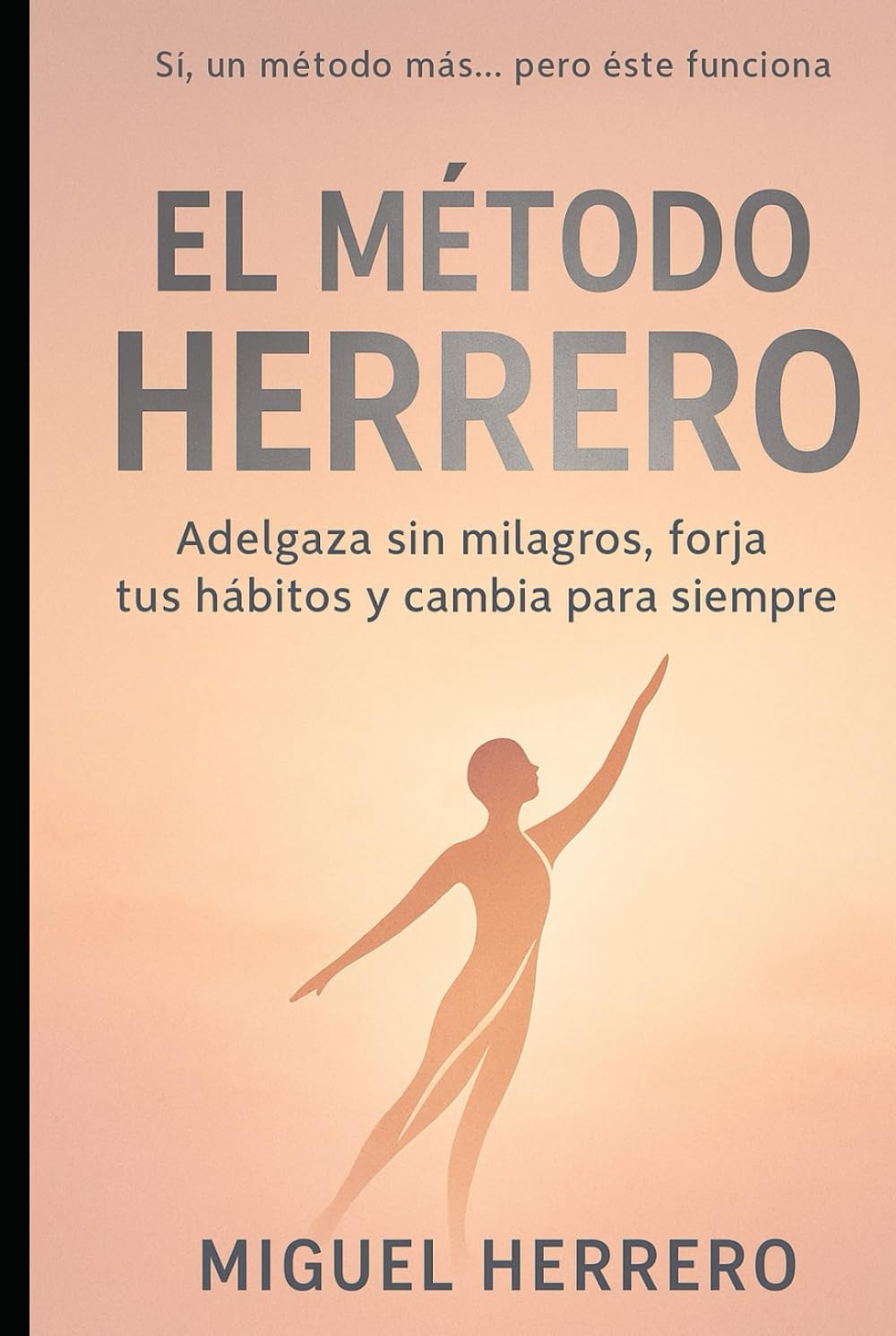 El Método Herrero: Adelgaza sin milagros, forja tus hábitos y cambia para siempre
