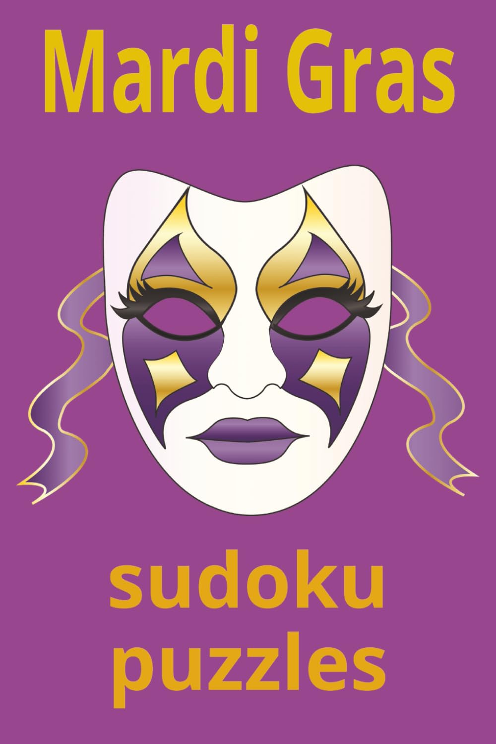 Mardi gras sudoku puzzles: Festive Logic Puzzles Inspired by Mardi Gras