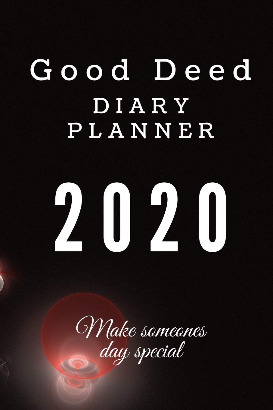 Good Deed Diary planner 2020: Journal Gratitude weekly daily planner notes