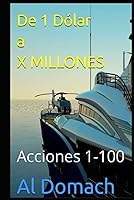 Vista 1 de De 1 Dólar a X MILLONES Acciones 1-100 (1 Dollar TO X MILLIONS) (Spanish Edition)