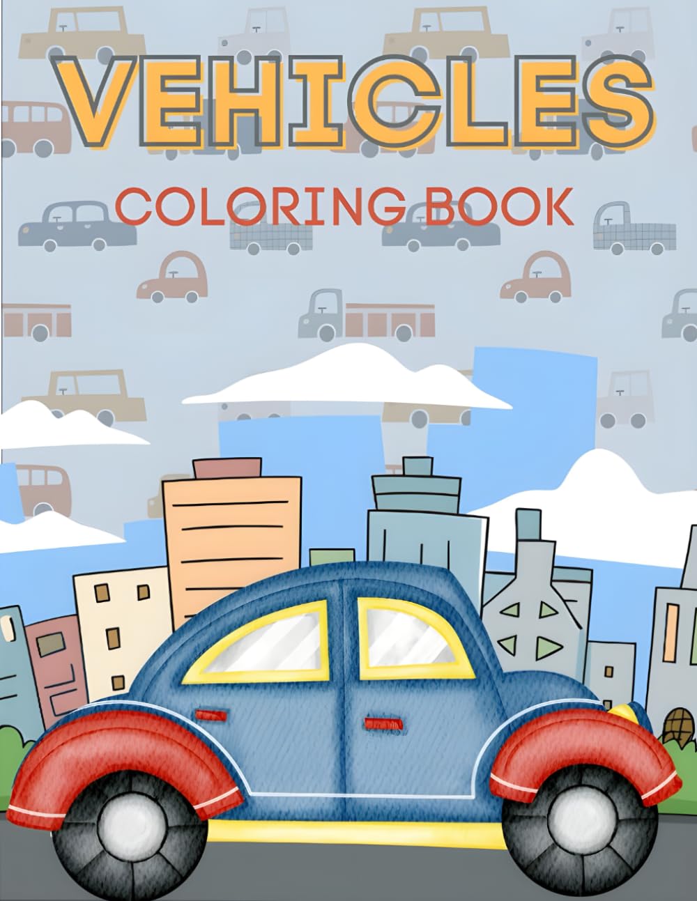 Vehicles Coloring Book for Kids Ages 3–6: Fun and Easy Cars, Trucks, Tractors, Planes and Construction Vehicles for Toddlers and Preschoolers