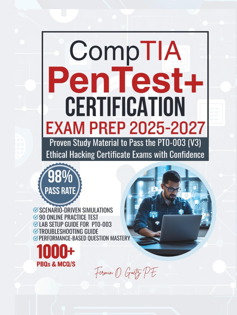 CompTIA PenTest+ CERTIFICATION EXAM PREP 2025-2027: Proven Study Material to Pass the PT0-003 (V3) Ethical Hacking Certificate Exams with Confidence