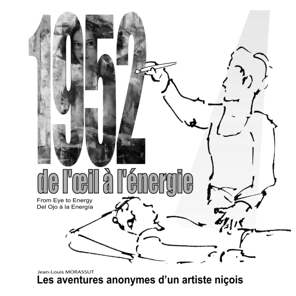 1952 de l’œil à l'énergie: Les aventures d'un artiste niçois