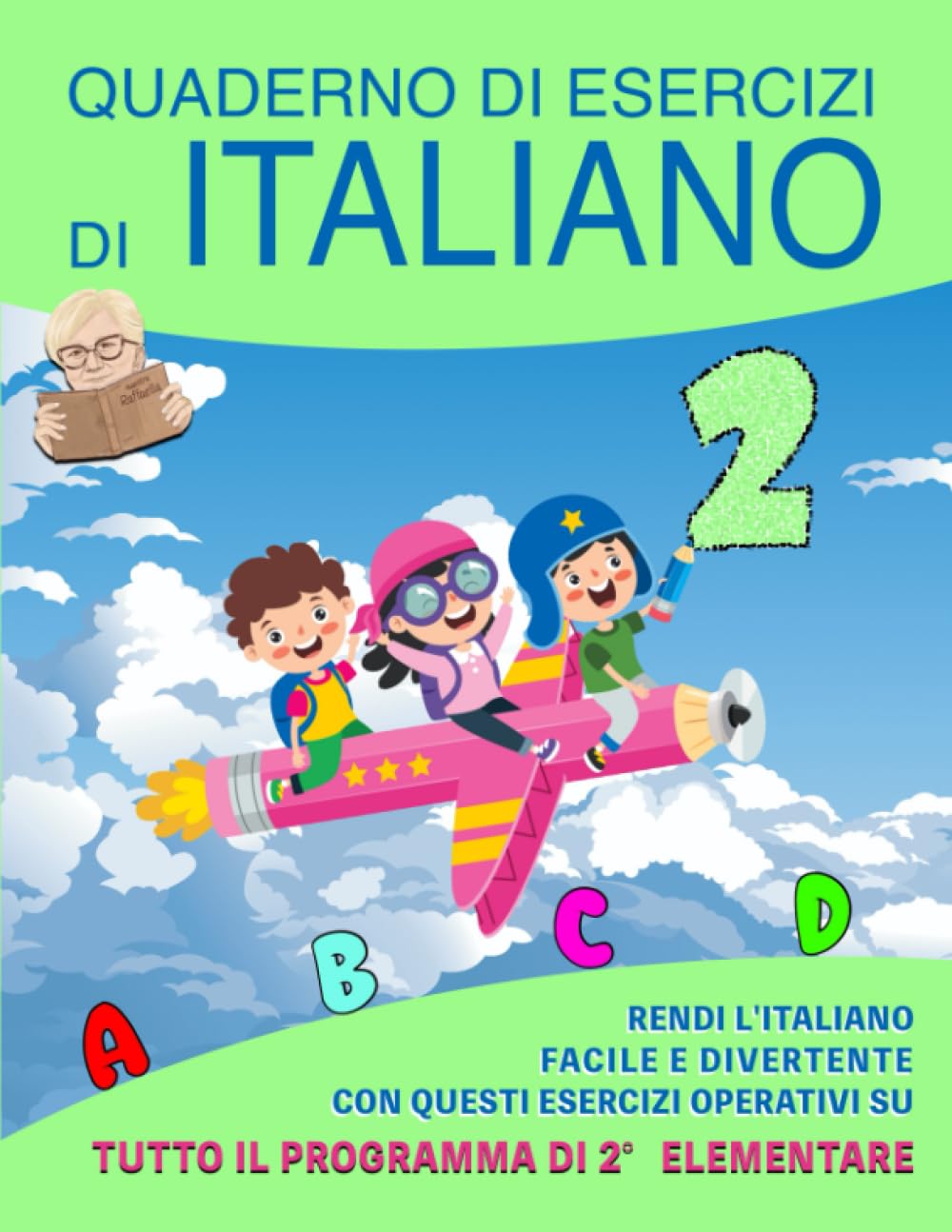 Quaderno di Esercizi di Italiano: Vol. 2 - Rendi l'Italiano Facile e Divertente con questi Esercizi Operativi su tutto il programma di seconda elementare