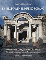 La Serliana En El Imperio Romano: Paradigma de la Arquitectura del Poder. Una Lectura de la Arquitectura Y La Iconografia Arquitectonica Romanas 8891308862 Book Cover