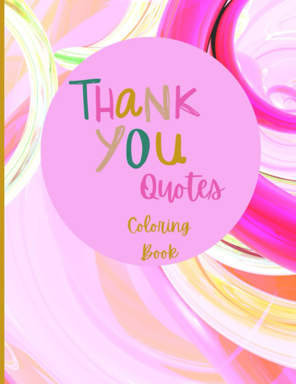Thank You Coloring Book: Thank you coloring book, color and give to people for the appreciation you have, or use as affirmations for yourself