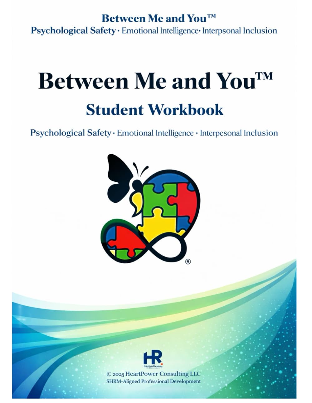 Between Me and You™ Workbook: A Practical Guide to Psychological Safety, Emotional Intelligence, and Interpersonal Inclusion