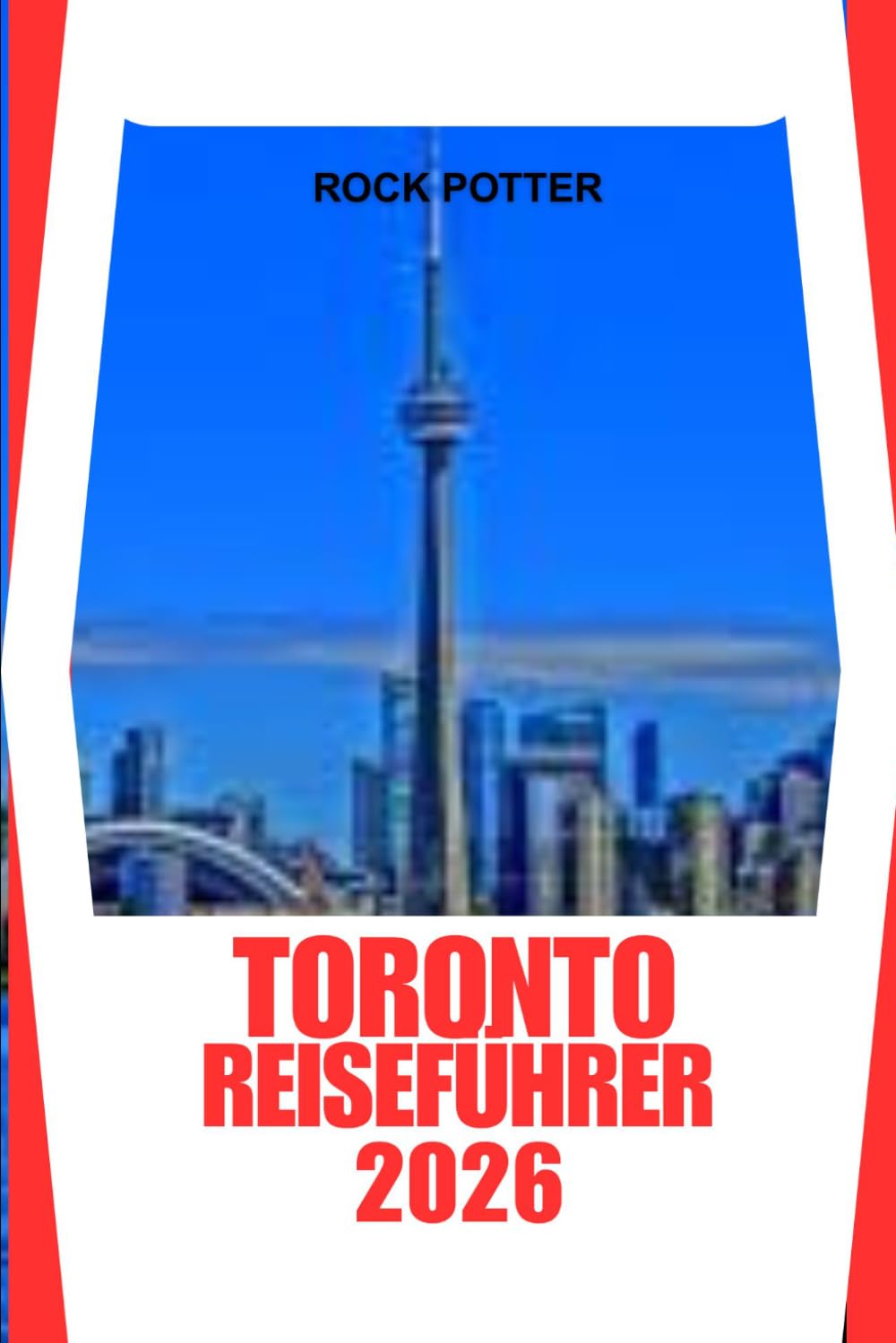 TORONTO-REISEFÜHRER: Eine praktische Reise durch ikonische Sehenswürdigkeiten, vielfältige Viertel, Esskultur und versteckte lokale Schätze