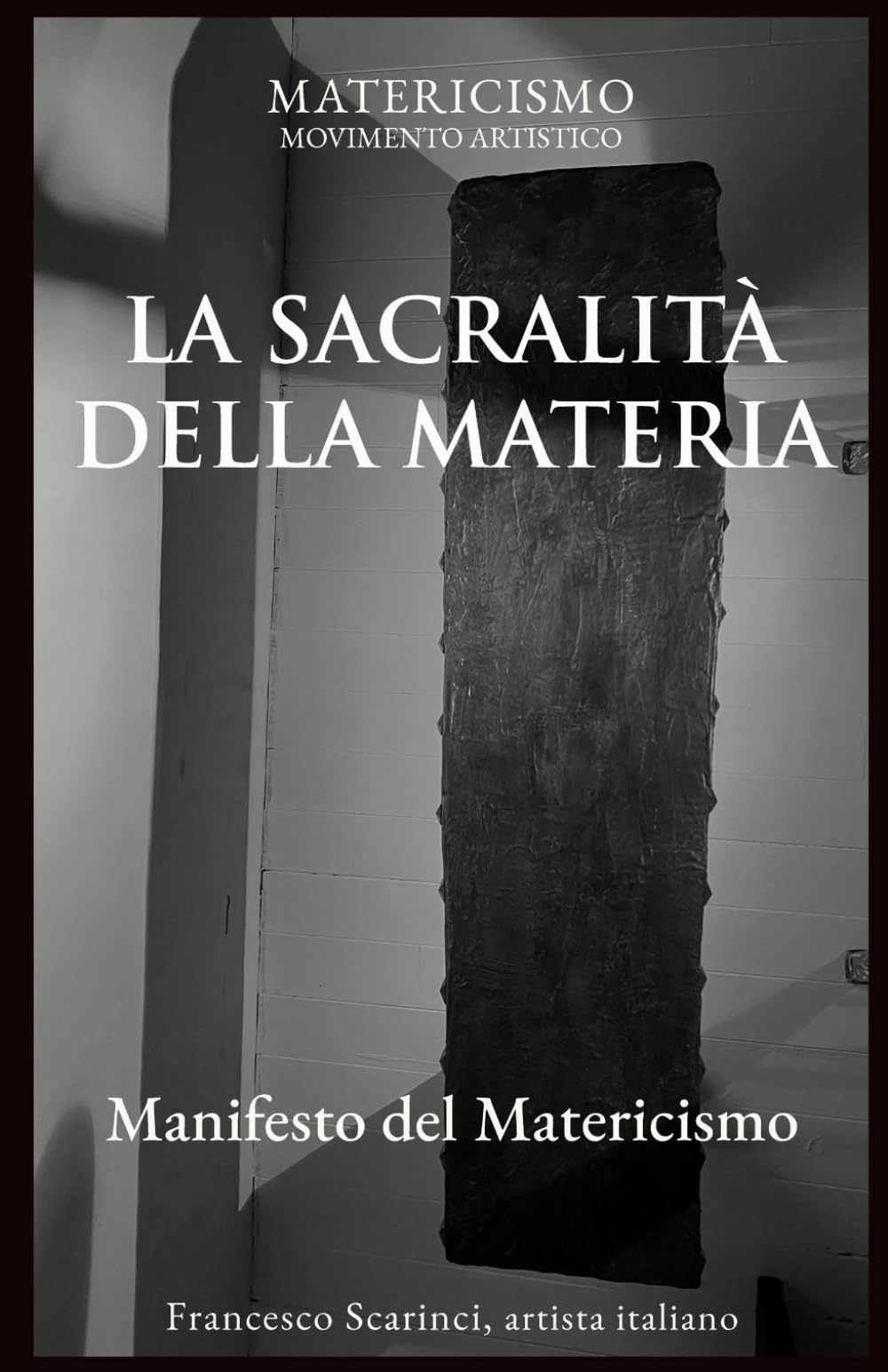 LA SACRALITÀ DELLA MATERIA: Manifesto del Matericismo