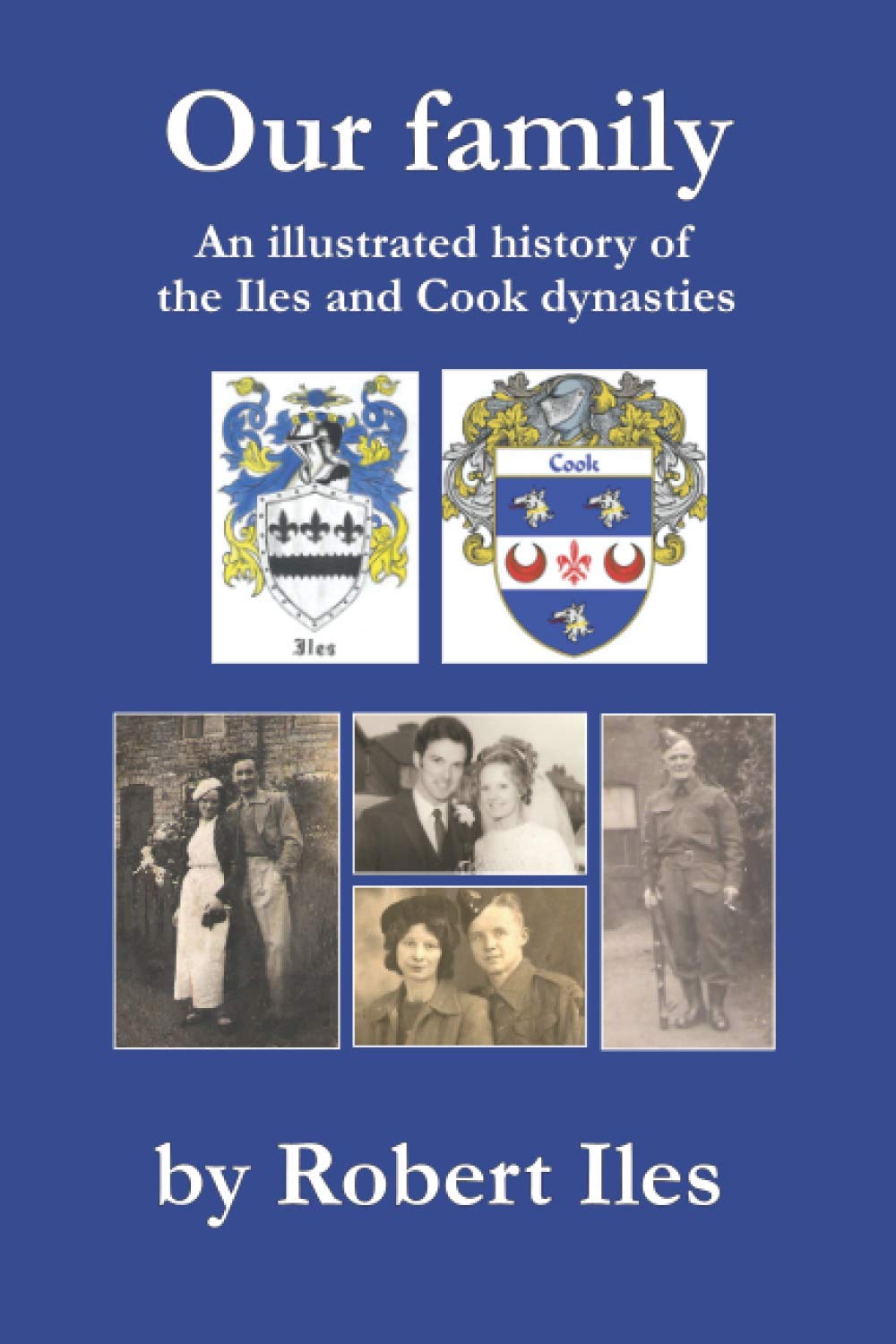 Our Family: An illustrated history of the Iles and Cook dynasties