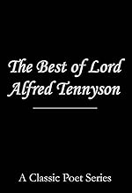 The Best of Lord Alfred Tennyson (The Lady of Shalott, Ulysses, Tithonus, The Charge of the Light Brigade, Crossing the Bar, The Eagle, and more!) (The Classic Poet Series Book 2) - coolthings.us