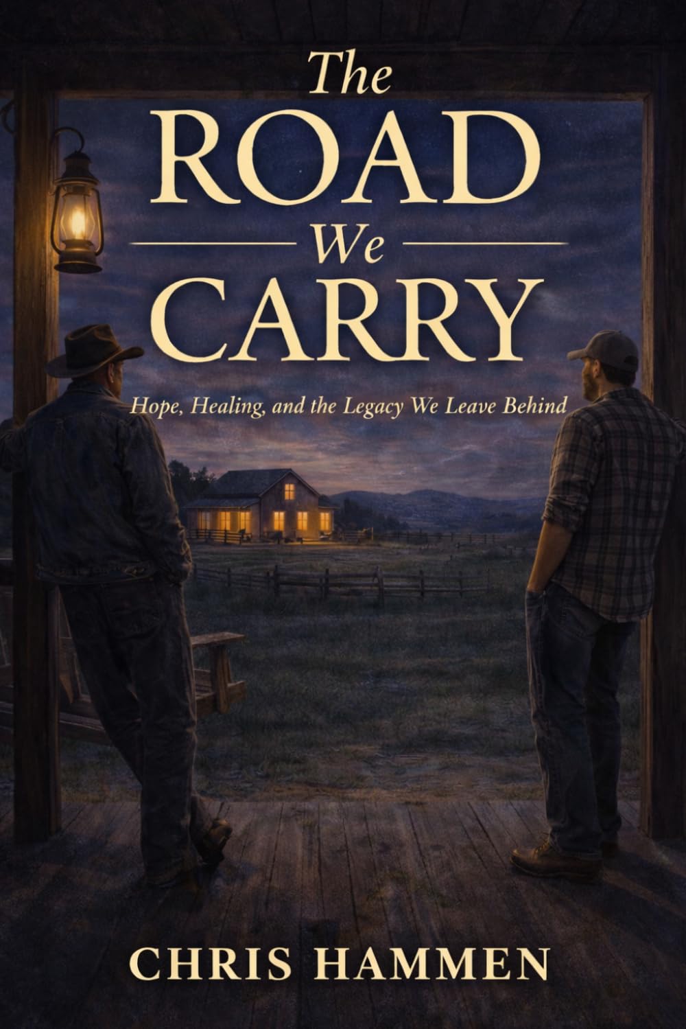 The Road We Carry: Hope, Healing, and the Legacy We Leave Behind