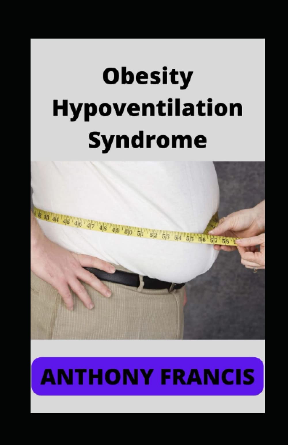 Obesity Hypoventilation Syndrome: How to conquer life with Obesity