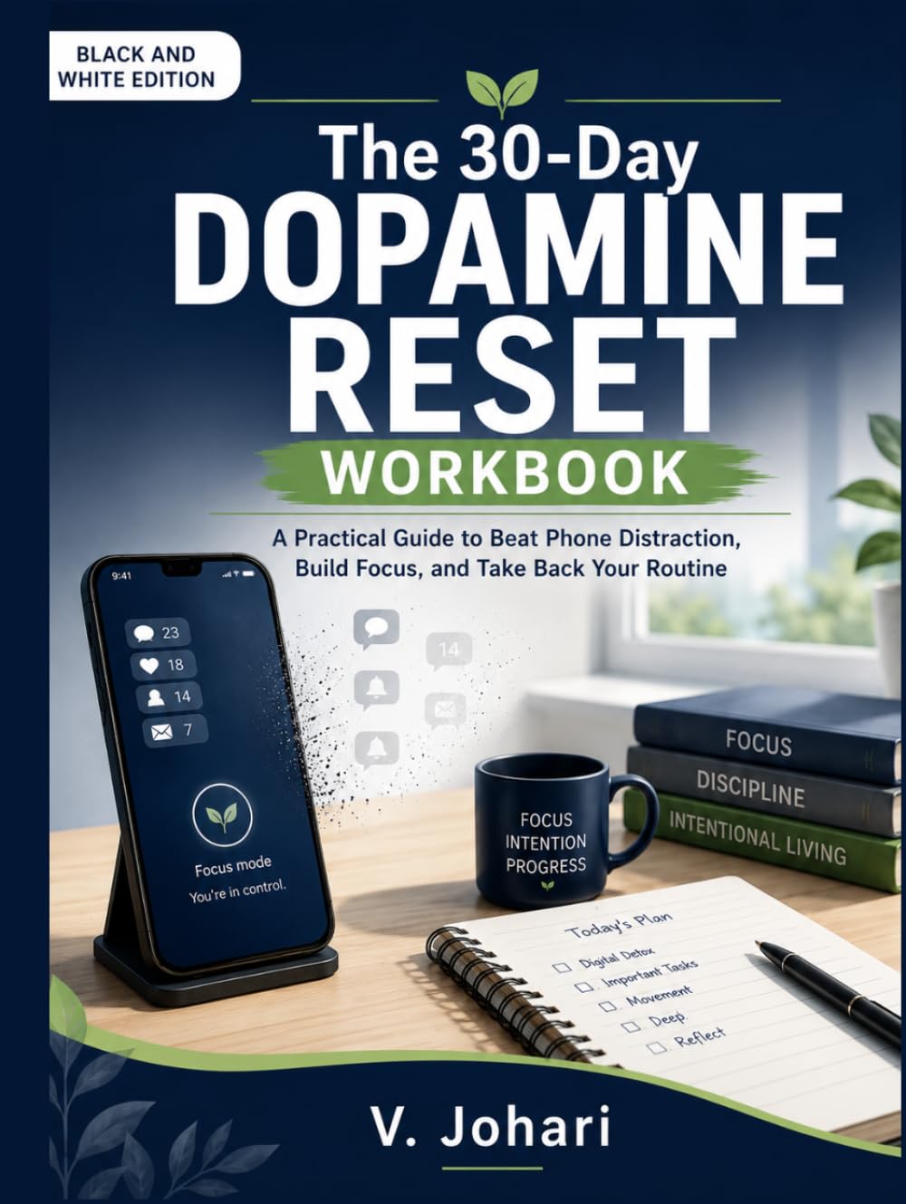 The 30-Day Dopamine Reset Workbook: A Practical Guide to Beat Phone Distraction, Build Focus, and Take Back Your Routine