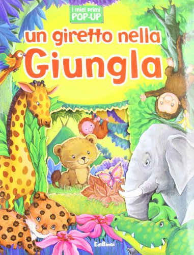 Un giretto nella giungla. Ediz. illustrata Un giretto nella giungla. Ediz. illustrata