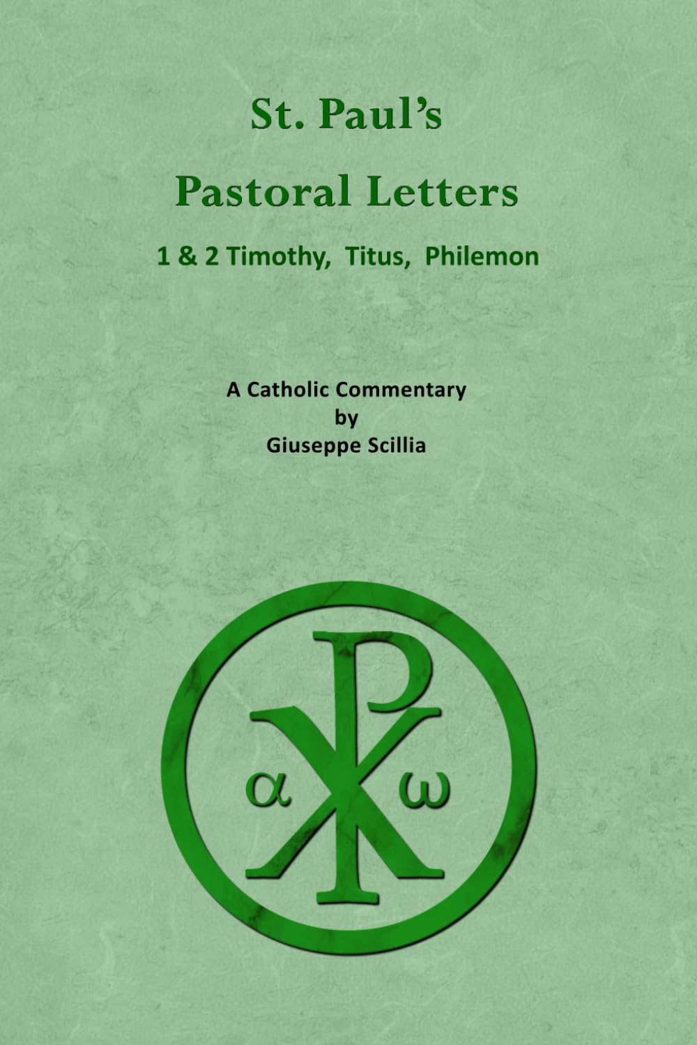 St. Paul's Pastoral Letters: A Catholic Commentary