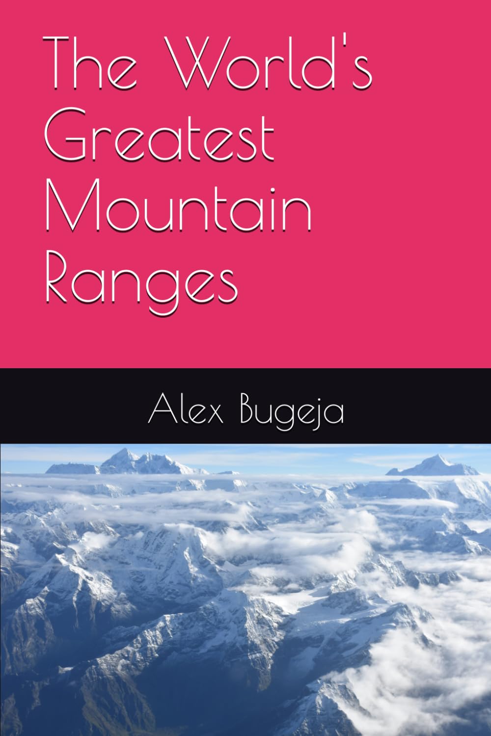 The World's Greatest Mountain Ranges