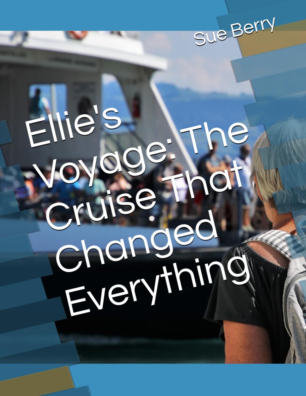 Ellie's Voyage: The Cruise That Changed Everything (Ellie's Voyages)