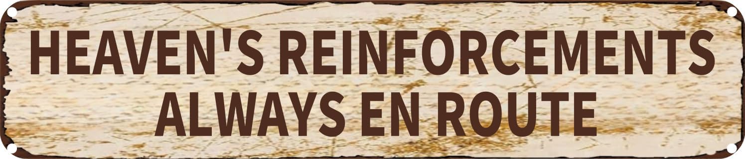 Vintage Tin Sign Retro Metal Wall Decor HEAVEN'S REINFORCEMENTS ALWAYS EN ROUTE Rustic Aluminum Plaque for Home,Bar,Kitchen,Garage,Man Cave 4x16 Inch