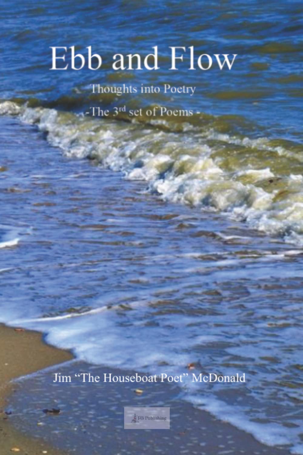 Ebb and Flow: Thoughts into Poetry (Life of a Humble Poet)