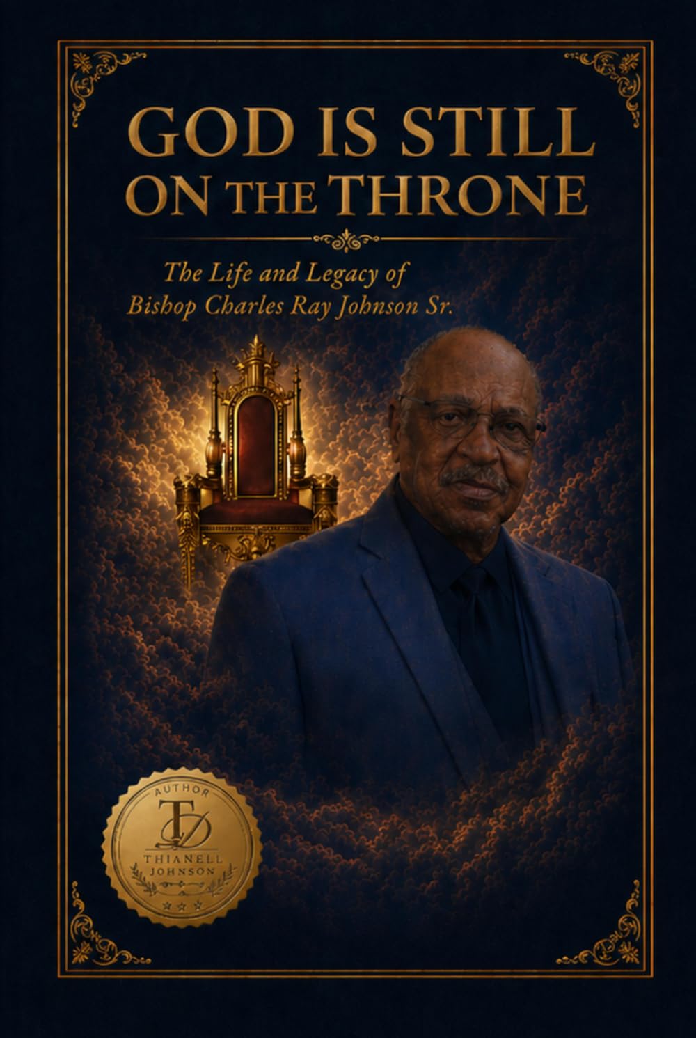 God Is Still on the Throne: The Life and Legacy of Bishop Charles Ray Johnson Sr.      Hardcover – Large Print, March 5, 2026
