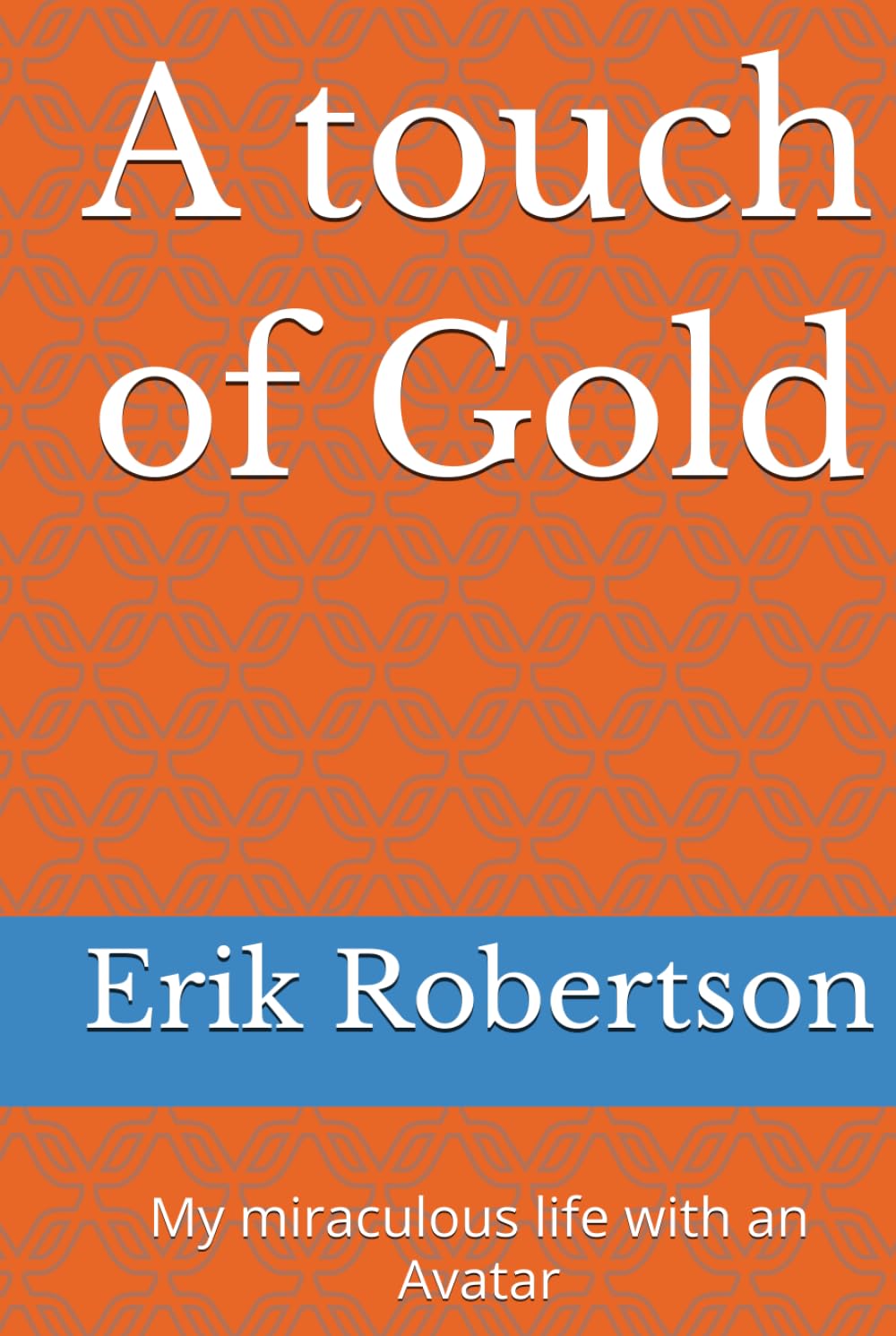 A touch of Gold: My miraculous life with an Avatar