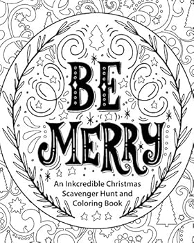 Paperback Be Merry: An Inkcredible Christmas Scavenger Hunt and Coloring Book