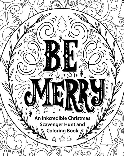 Be Merry: An Inkcredible Christmas Scavenger Hunt and Coloring Book