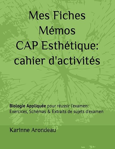 Mes Fiches Mémos CAP Esthétique: Biologie Appliquée pour réussir l'examen: Exercices, Schémas &amp; Extraits d'examen