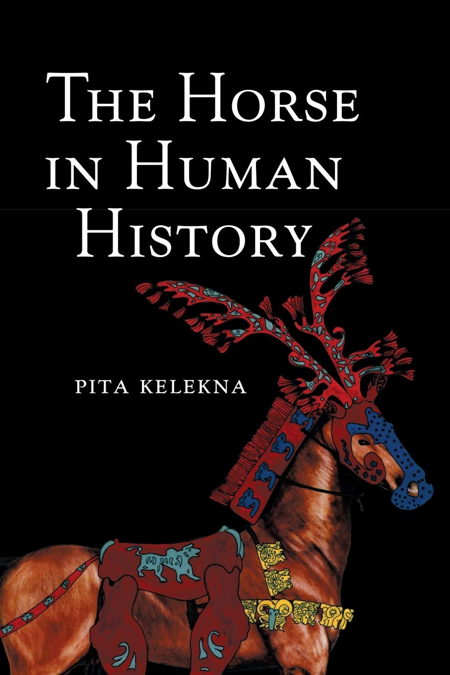 Amazon.com: The Horse in Human History: 9780521736299: Kelekna
