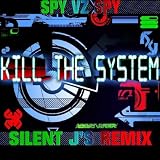 Kill the System (Silent J Remix)