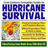 21st Century Complete Guide to Hurricane Survival Practical Emergency Plans and Protective Measures with Official Preparedness and Survival Plans at Home or Away, Building Standards, and Hurricane History and Data (CD-ROM)
