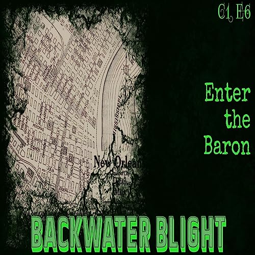 『Enter the Baron | C1E6 | Backwater Blight | COC Actual Play』のカバーアート