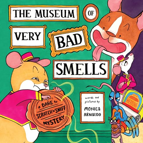 The Museum of Very Bad Smells: A Dare to Scratch ‘n’ Sniff Mystery – A Hilarious Interactive Picture Book for Kids (Ages 4-8) About Solving a Robbery