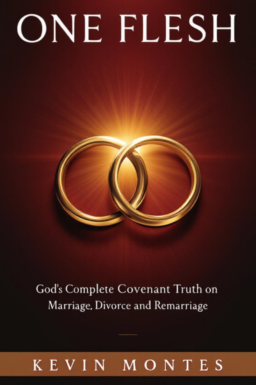 ONE FLESH: God's Complete Covenant Truth on Marriage, Divorce and Remarriage — From Adam's Rib to Amazing Grace