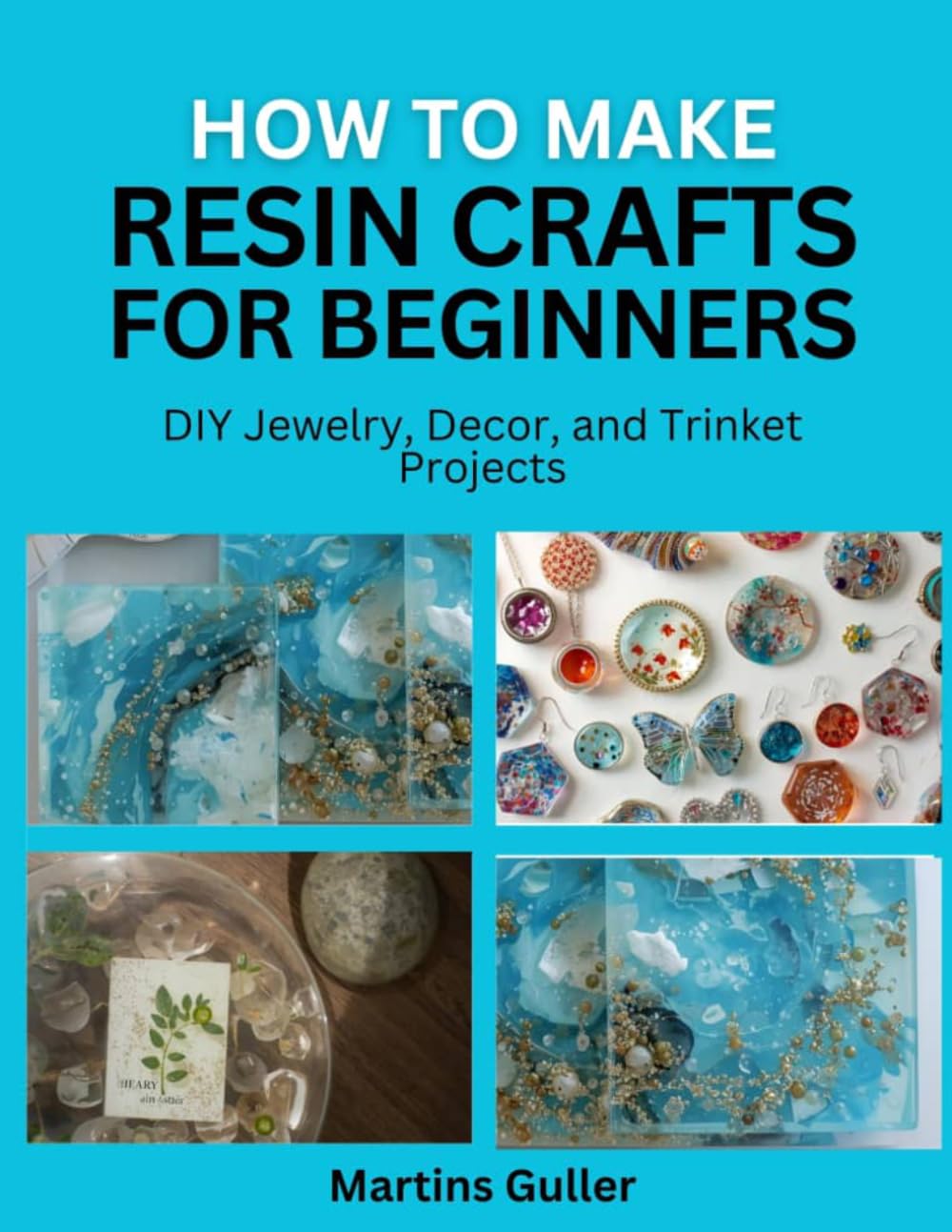 How to make Resin Crafts for Beginners: DIY Jewelry, Decor, and Trinket Projects