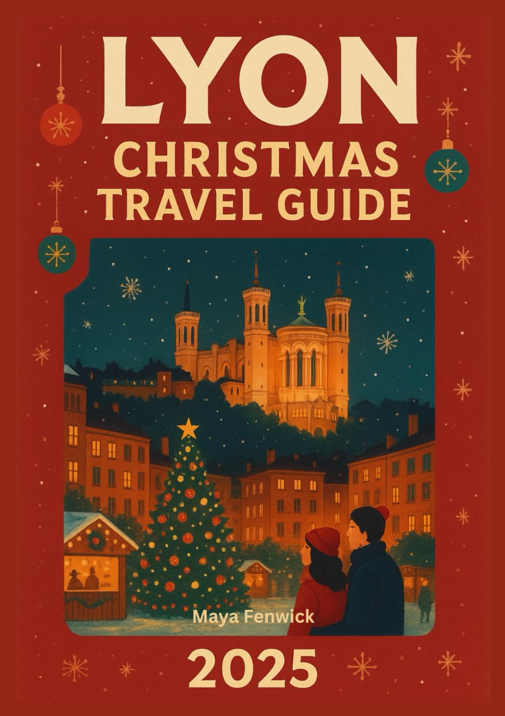 LYON CHRISTMAS TRAVEL GUIDE 2025