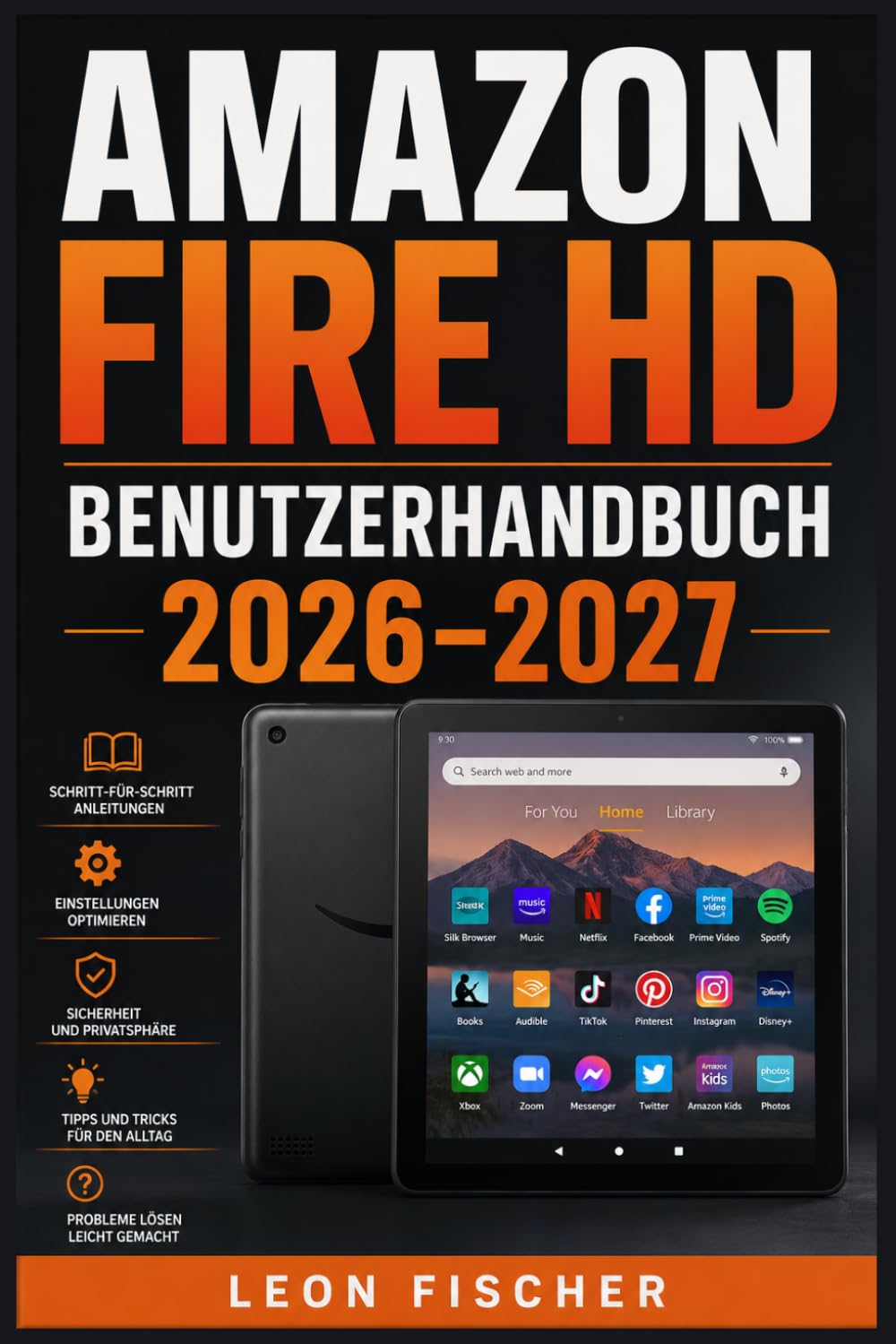 Amazon Fire HD Benutzerhandbuch 2026–2027: Schritt-für-Schritt-Einrichtung, alle Funktionen meistern & häufige Probleme lösen — für Einsteiger, Senioren und die ganze Familie