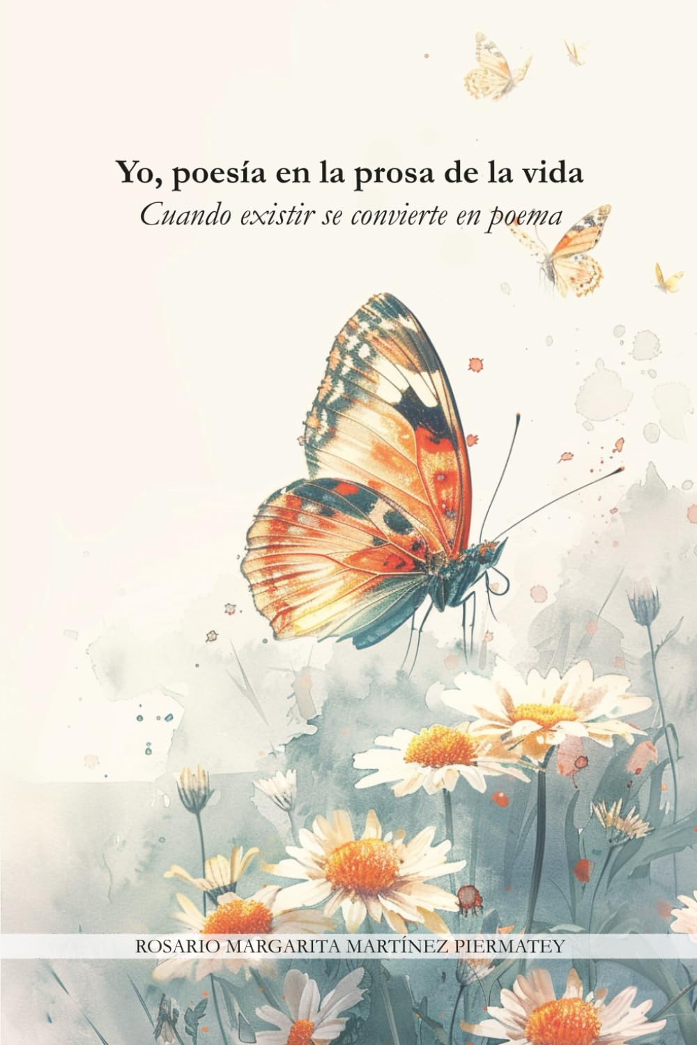 Yo, poesía en la prosa de la vida: Cuando existir se convierte en poema