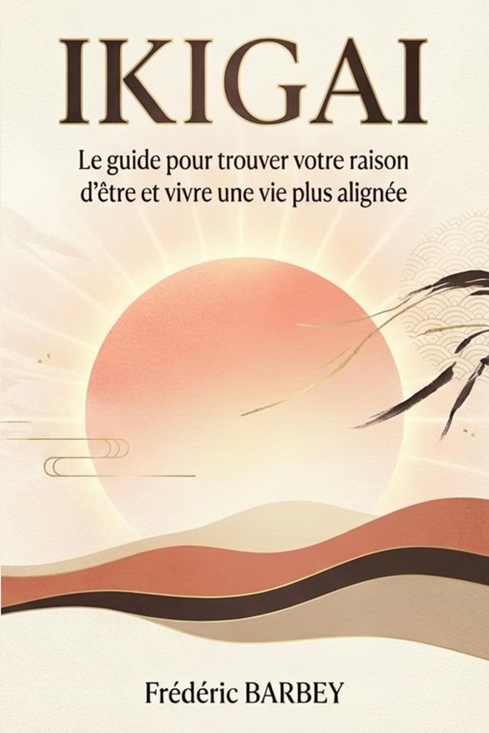 IKIGAI: Le guide pour trouver votre raison d’être et vivre une vie plus alignée