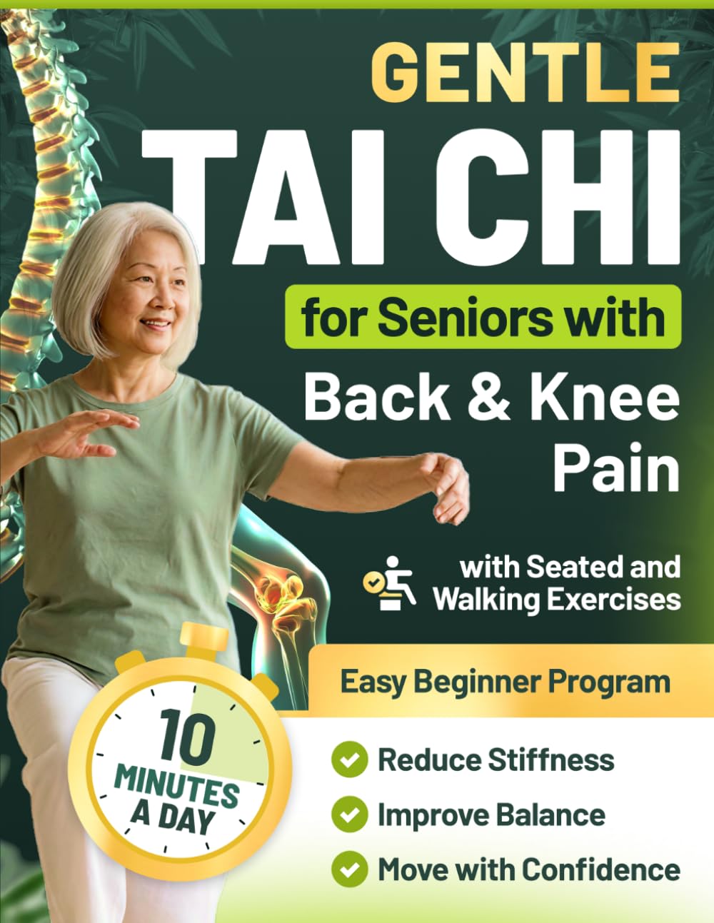 Gentle Tai Chi for Seniors with Back & Knee Pain: A 10-Minute-a-Day Beginner Program with Seated and Walking Exercises to Reduce Stiffness, Improve Balance, and Move with Confidence