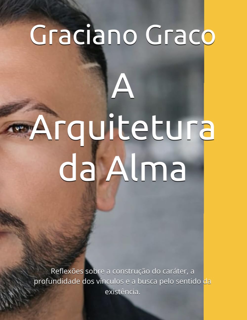 A Arquitetura da Alma: Reflexões sobre a construção do caráter, a profundidade dos vínculos e a busca pelo sentido da existência.