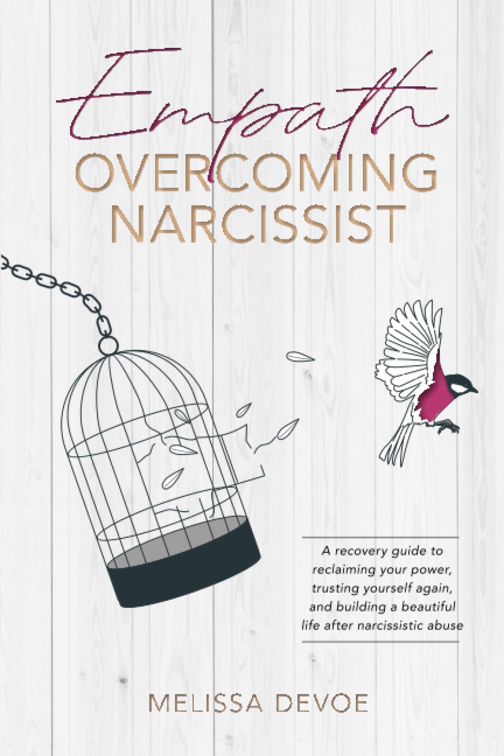 Empath Overcoming Narcissist: A Recovery Guide to Reclaiming Your Power, Trusting Yourself Again, and Building a Beautiful Life After Narcissistic Abuse