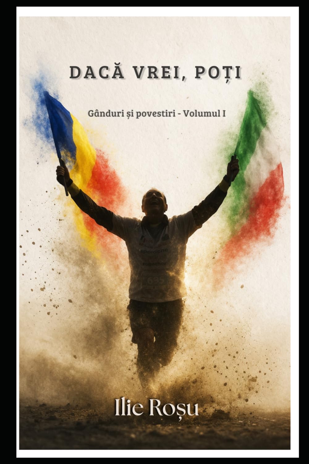 DACĂ VREI, POȚI: GÂNDURI SI POVESTIRI