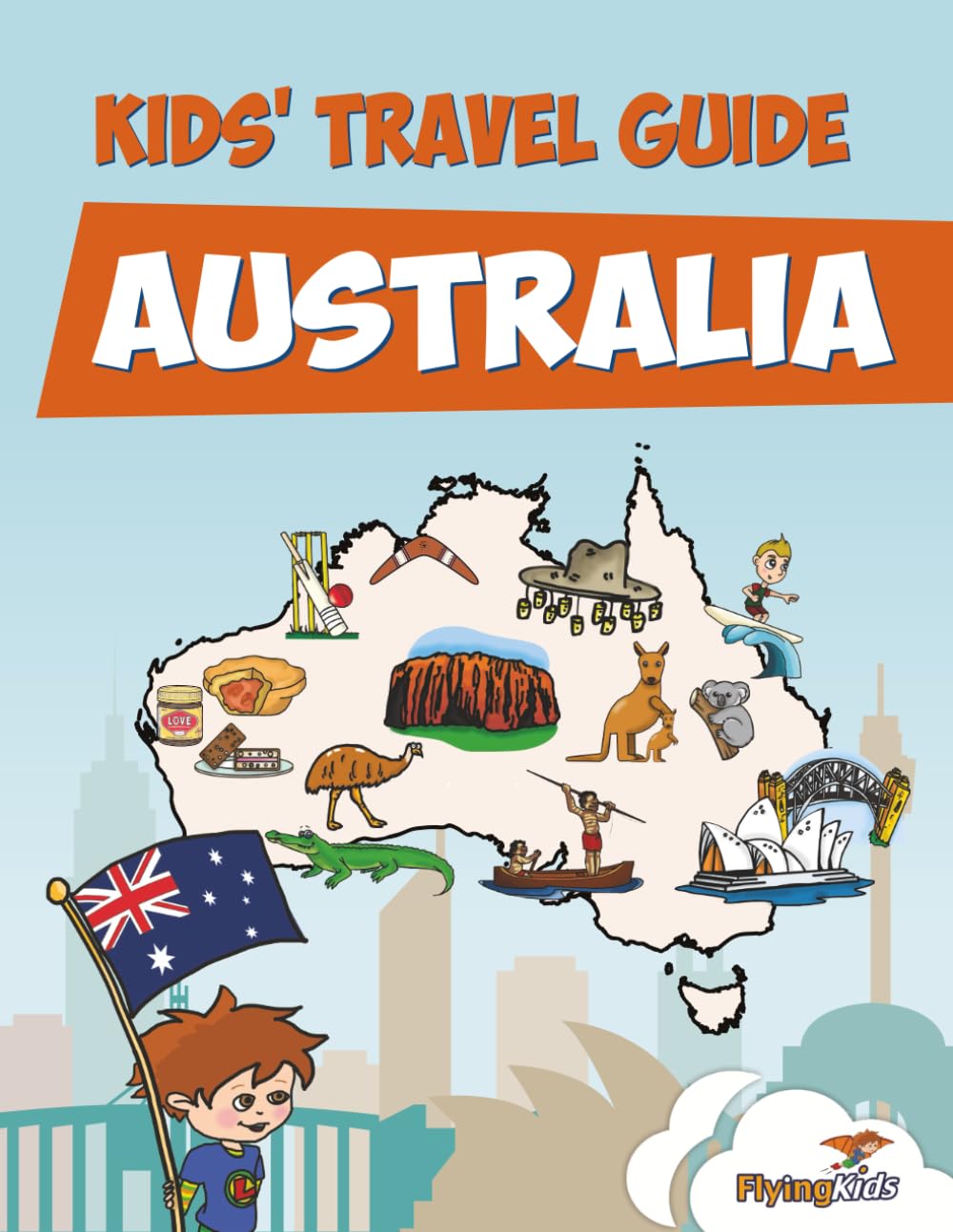 Kids' Travel Guide - Australia: The fun way to discover Australia - especially for kids