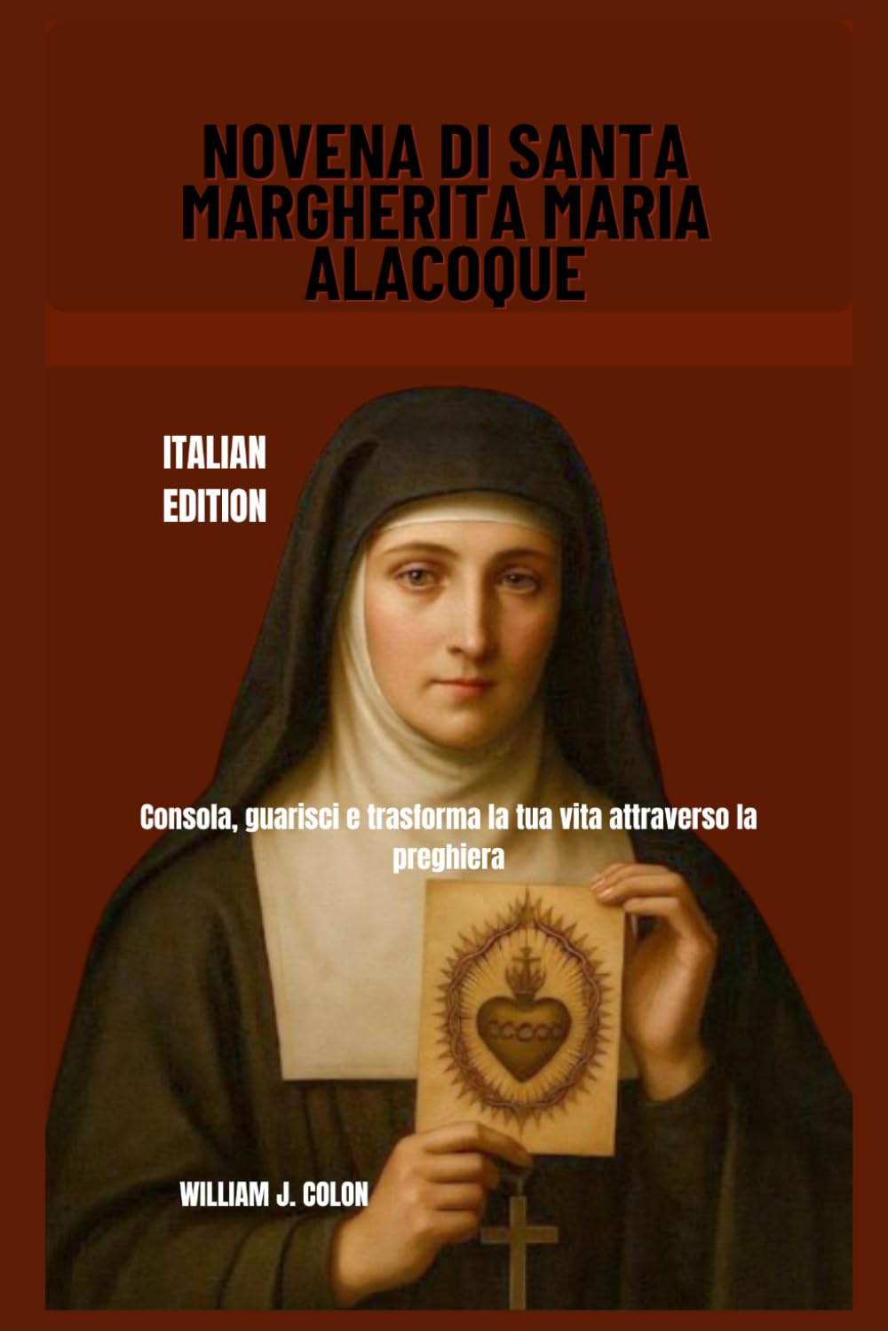 NOVENA DI SANTA MARGHERITA MARIA ALACOQUE: Consola, guarisci e trasforma la tua vita attraverso la preghiera