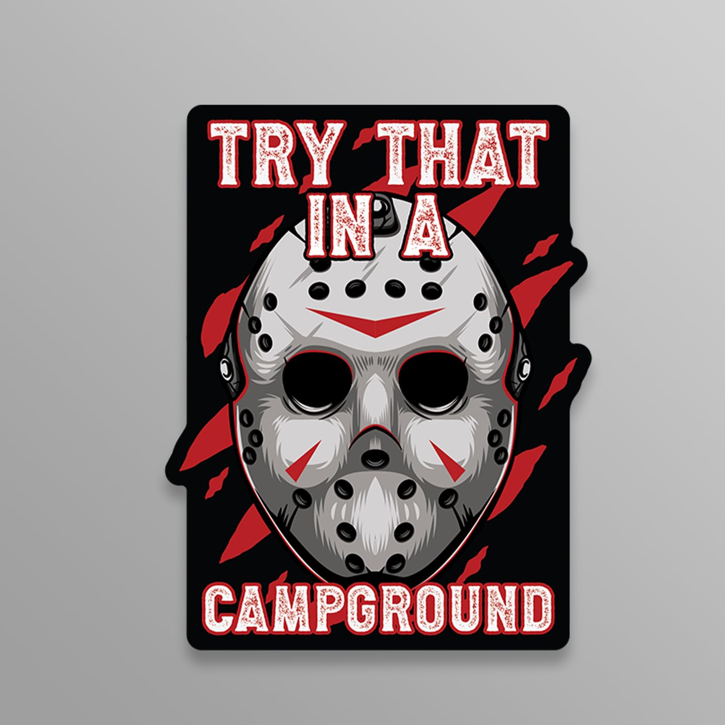 Try That in A Campground Vinyl Decal Sticker - Camper Scary Camping Horror Jason - for Cars Windows Bumpers Laptops Walls Cups Lockers and More - 4 x