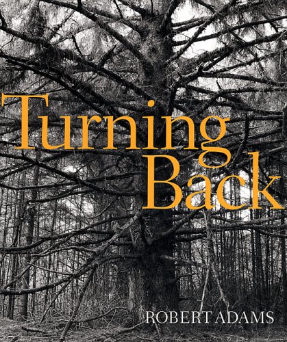 Robert Adams: Turning Back: A Photographic Journal of Re-Exploration